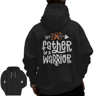 Father Of A Warrior Dad Family Leukemia Cancer Awareness Zip Up Hoodie Back Print | Mazezy