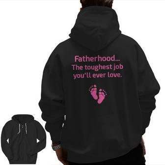 Fatherhood Toughest Job You'll Ever Love Pink Zip Up Hoodie Back Print | Mazezy