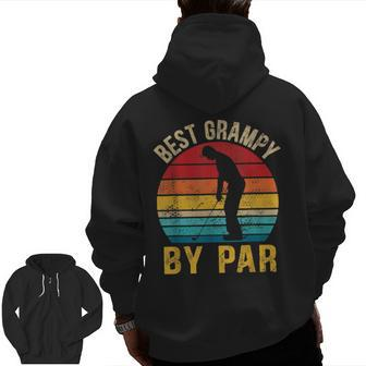 Father's Day Best Grampy By Par Golf For Dad Zip Up Hoodie Back Print | Mazezy