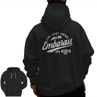Father's Day I'm Just Here To Embarrass My Kids Zip Up Hoodie Back Print | Mazezy
