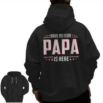 Father's Day Have No Fear Papa Is Here Zip Up Hoodie Back Print | Mazezy
