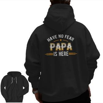 Father's Day Have No Fear Papa Is Here Zip Up Hoodie Back Print | Mazezy