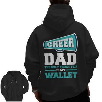 Father's Day Cheer Dad The Only Thing I Flip Is My Wallet Zip Up Hoodie Back Print | Mazezy