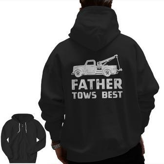 Father's Day Tow Truck Dad Tows Best Towing Tee Zip Up Hoodie Back Print | Mazezy