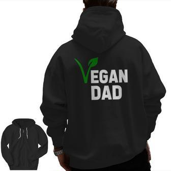 Father's Day Veganism Vegan Dad Zip Up Hoodie Back Print | Mazezy