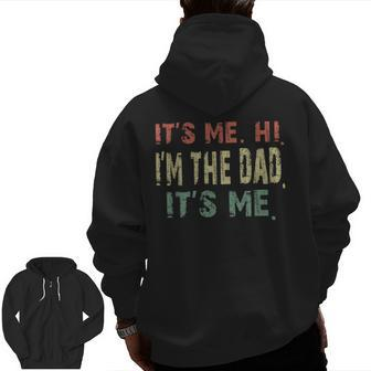 Fathers Day Vintage It's Me Hi I'm The Dad It's Me Dad Quote Zip Up Hoodie Back Print | Mazezy