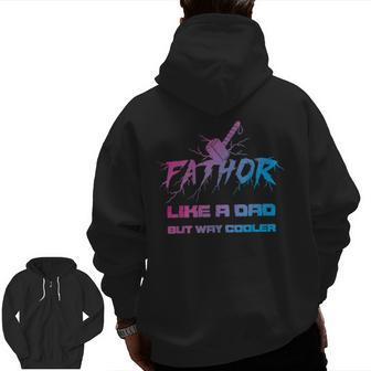 Fathor Like A Dad But Cooler Cool Viking Father Zip Up Hoodie Back Print | Mazezy