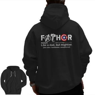 Fathor Definition Like Dad Just Way Mightier Fathor Zip Up Hoodie Back Print | Mazezy