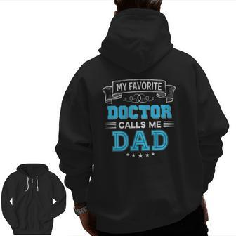 My Favorite Doctor Calls Me Dad Dad Father's Day Zip Up Hoodie Back Print | Mazezy