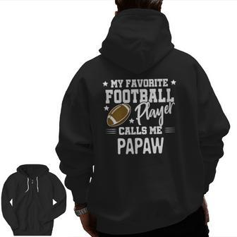 My Favorite Football Player Calls Me Papaw Zip Up Hoodie Back Print | Mazezy