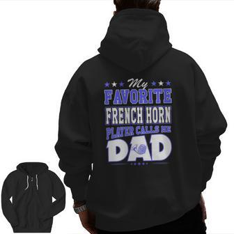 My Favorite French Horn Player Calls Me Dad Zip Up Hoodie Back Print | Mazezy
