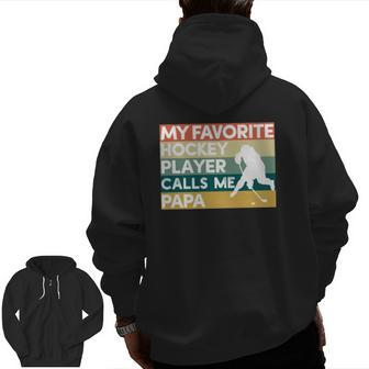 My Favorite Hockey Player Calls Me Papa Father's Day Zip Up Hoodie Back Print | Mazezy