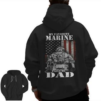 My Favorite Marine Calls Me Dad Father's Day Marine Zip Up Hoodie Back Print | Mazezy