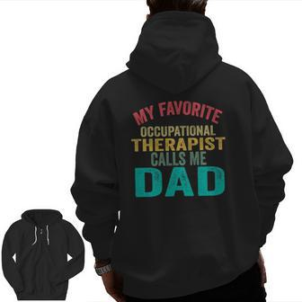 My Favorite Occupational Therapist Calls Me Dad Father's Day Zip Up Hoodie Back Print | Mazezy