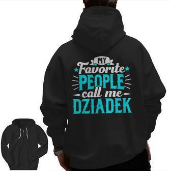 My Favorite People Call Me Dziadek Polish Grandpa Granddad Zip Up Hoodie Back Print | Mazezy