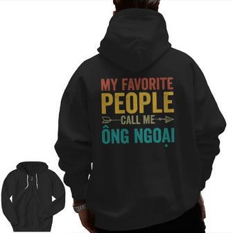 My Favorite People Call Me Ong Ngoai Vietnamese Grandpa Zip Up Hoodie Back Print | Mazezy