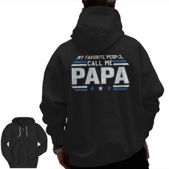 My Favorite People Call Me Papa Men Retro Decor Dad Papa Zip Up Hoodie Back Print | Mazezy