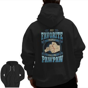 My Favorite People Call Me Pawpaw Pawpaw Fathers Day Zip Up Hoodie Back Print | Mazezy DE