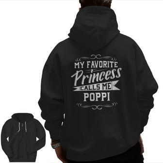 My Favorite Princess Calls Me Poppi Zip Up Hoodie Back Print | Mazezy