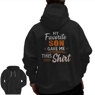 My Favorite Son Gave Me This Father's Day Zip Up Hoodie Back Print | Mazezy