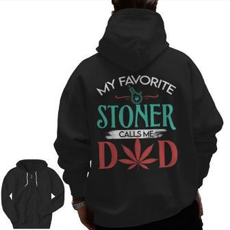 My Favorite Stoner Calls Me Dad Weed Father Day Zip Up Hoodie Back Print | Mazezy