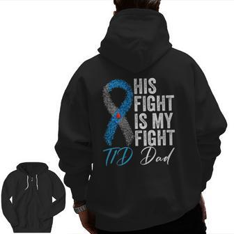 His Fight Is My Fight T1d Dad Type 1 Diabetes Awareness Zip Up Hoodie Back Print | Mazezy