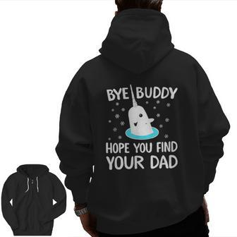 Find Your Dad Buddy Narwhal Bye Zip Up Hoodie Back Print | Mazezy