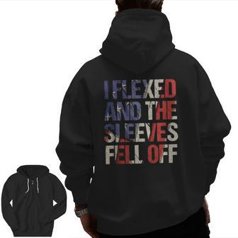 I Flexed So Hard The Sleeves Fell Off Usa 4Th Of July Gym Zip Up Hoodie Back Print | Mazezy