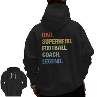 Football Coach Dad Superhero Football Coach Legend Zip Up Hoodie Back Print | Mazezy