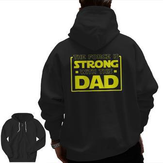 The Force Is Strong With This Dad Father Zip Up Hoodie Back Print | Mazezy