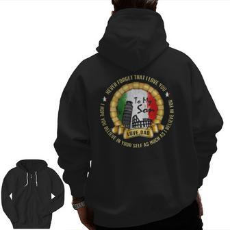 Never Forget That I Love You To My Son Love Dad I Hope You Believe In Your Self As Much As I Believe In You Zip Up Hoodie Back Print | Mazezy UK