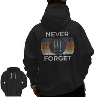 Never Forget Stick Shifts Classic Car For Dad For Dad Zip Up Hoodie Back Print | Mazezy
