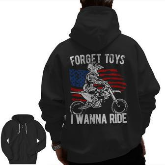 Forget Toys I Wanna Ride Motocross Dirt Bike Zip Up Hoodie Back Print | Mazezy