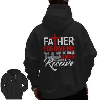 Forgive Me Father For These Gains Weight Training Gym Zip Up Hoodie Back Print | Mazezy
