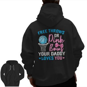 Free Throws Or Pink Bows Daddy Loves You Gender Reveal Zip Up Hoodie Back Print | Mazezy