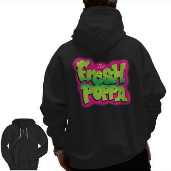 The Fresh Poppa 90'S Dad Father's Day For Dad Zip Up Hoodie Back Print | Mazezy