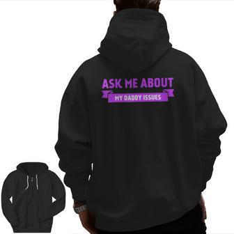 Ask Me About My Daddy Issues Graphic Zip Up Hoodie Back Print | Mazezy