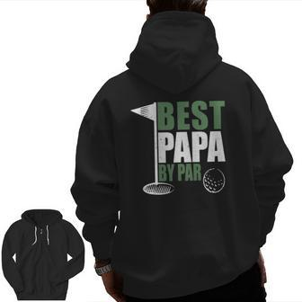 Best Papa By Par Father's Day Golf Dad Grandpa Zip Up Hoodie Back Print | Mazezy