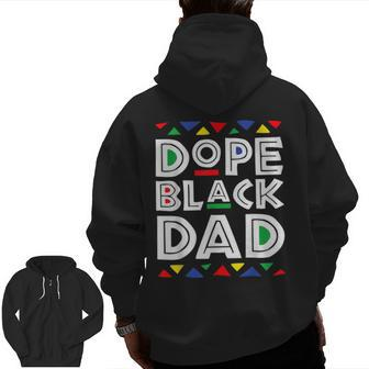 Dad Fathers Day Dad Dope Black Dad Black Father Zip Up Hoodie Back Print | Mazezy