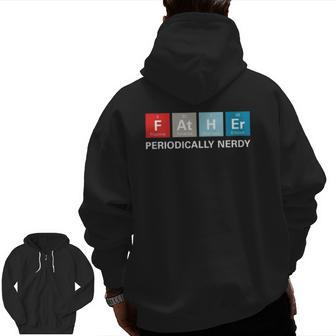 Dad Father's Day Periodic Table Nerdy Tee Zip Up Hoodie Back Print | Mazezy