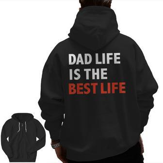 Dad Life Is The Best Life Father's Day Daddy Zip Up Hoodie Back Print | Mazezy
