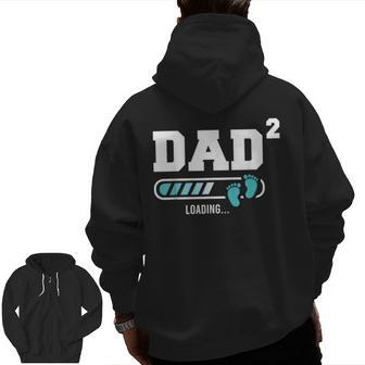 Dad Of Two Second Time Dad Dad 2 Zip Up Hoodie Back Print | Mazezy