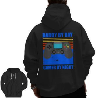 Daddy By Day Gamer By Night Gaming Dad Zip Up Hoodie Back Print | Mazezy
