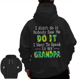 I Didn't Do It Nobody Saw Me Do It Grandpa Grandkids Zip Up Hoodie Back Print | Mazezy