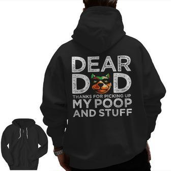 Dog Dear Dad Thanks For Picking Up My Poop And Stuff Zip Up Hoodie Back Print | Mazezy