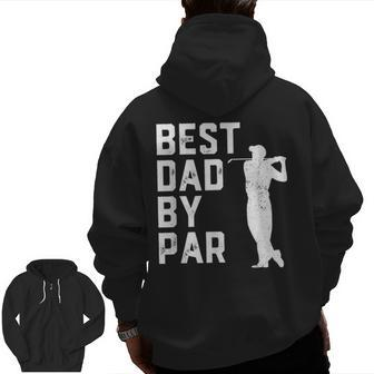 Father's Day Best Dad By Par Golf Lover Zip Up Hoodie Back Print | Mazezy