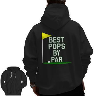 Father's Day Best Pops By Par Golf Zip Up Hoodie Back Print | Mazezy