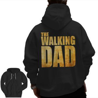 Fathers Day T That Says The Walking Dad Zip Up Hoodie Back Print | Mazezy