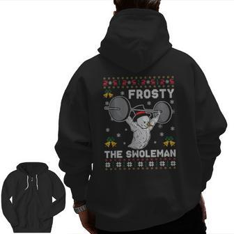Frosty The Swoleman Ugly Snowman Gym Christmas Zip Up Hoodie Back Print | Mazezy