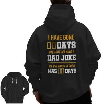 I Have Gone 0 Days Without Making A Dad Joke Zip Up Hoodie Back Print | Mazezy